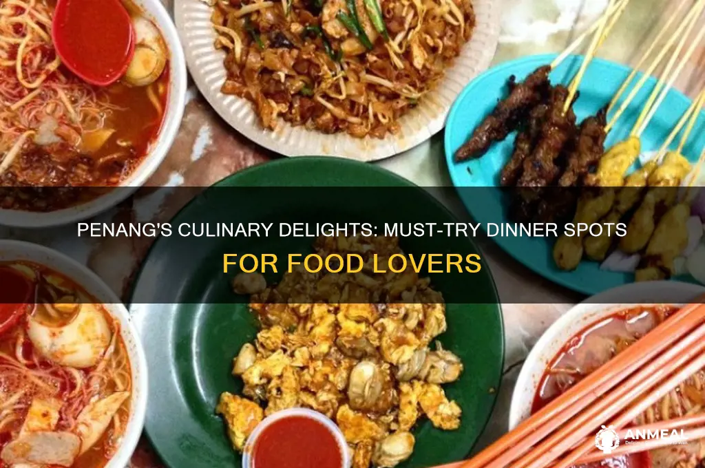 must try dinner in penang
