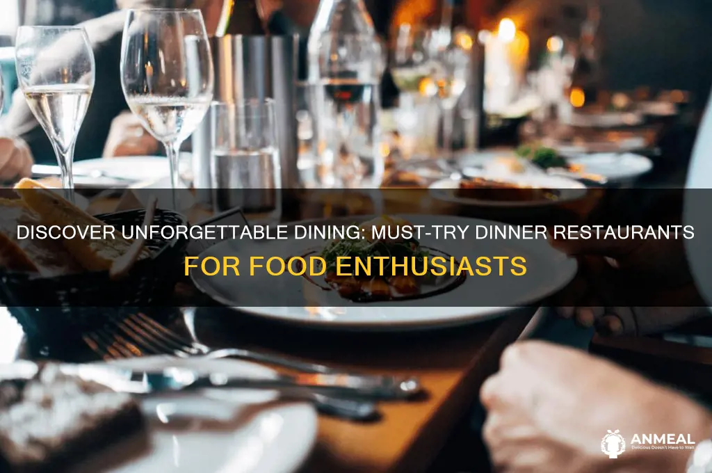 must try dinner restaurants