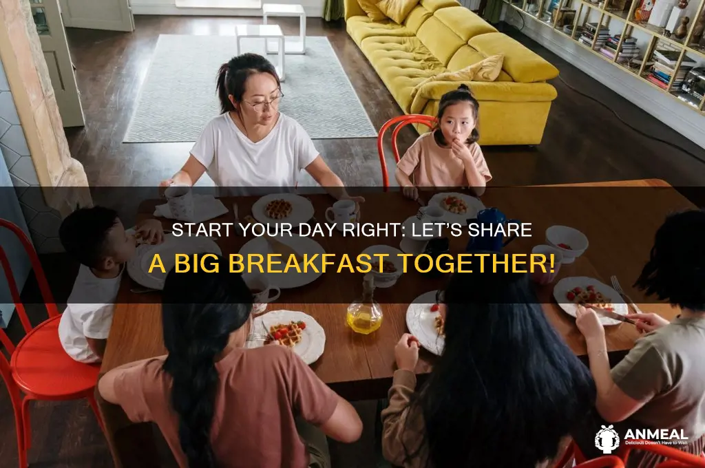 shall we have a big breakfast together