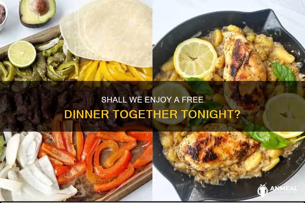 shall we have dinner tonight free
