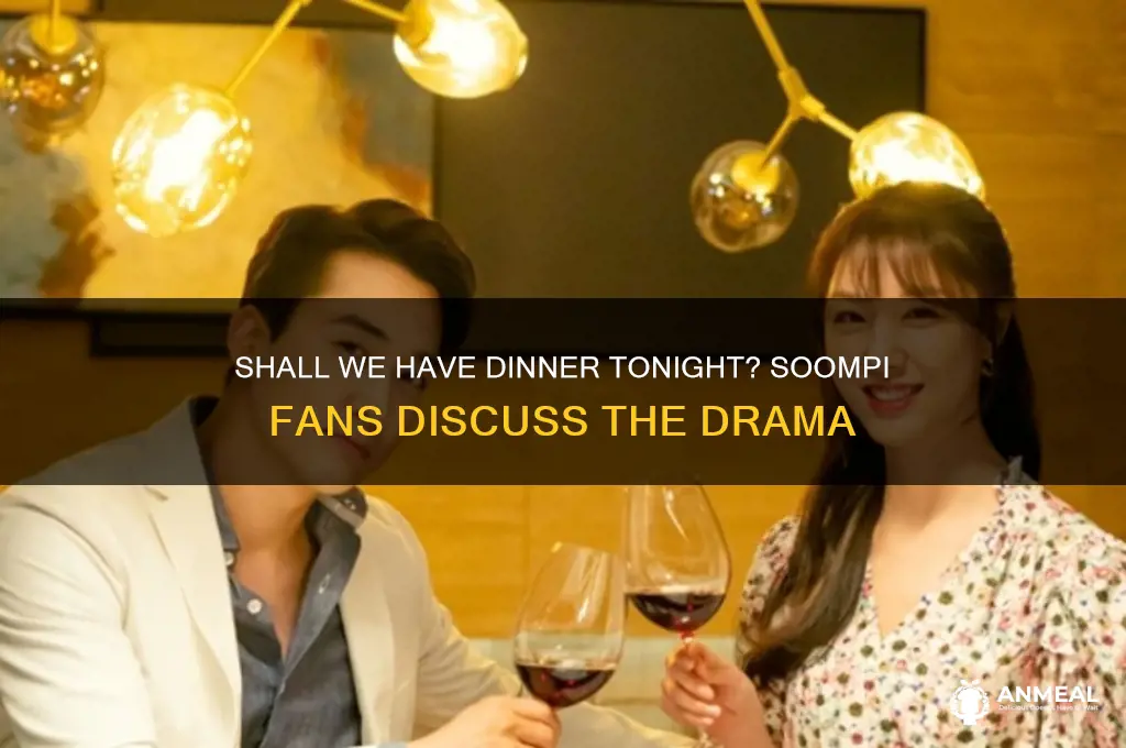 shall we have dinner tonight soompi