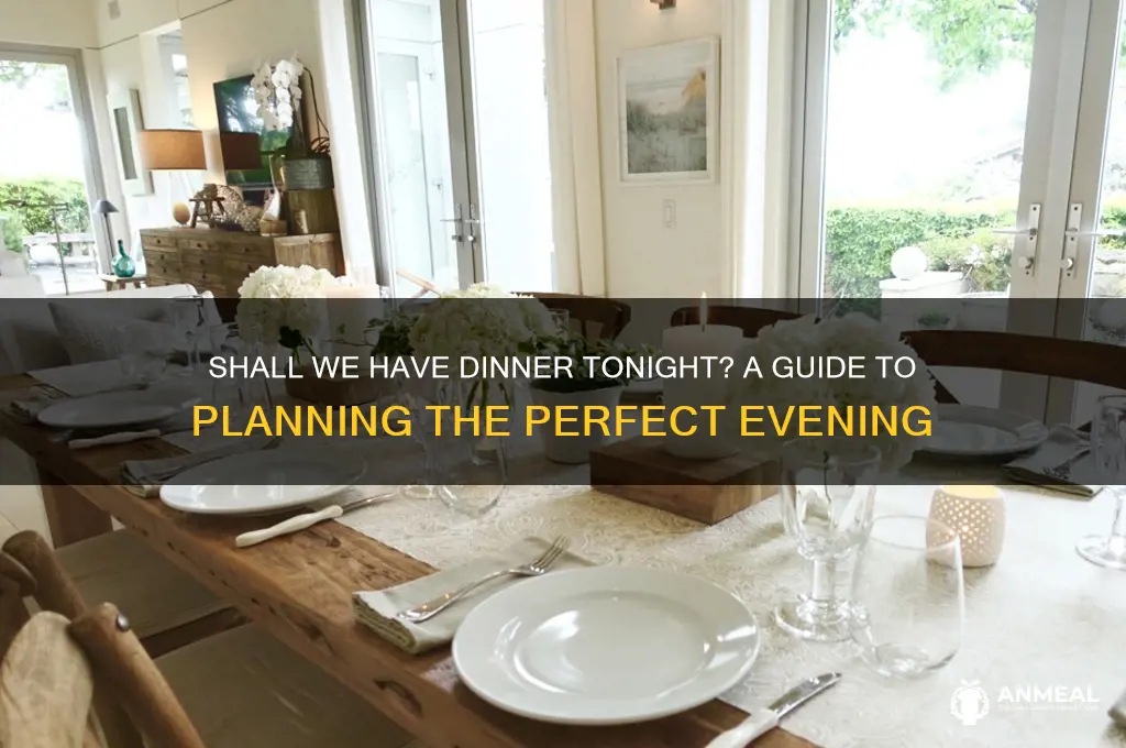 shall we have dinner tonigt