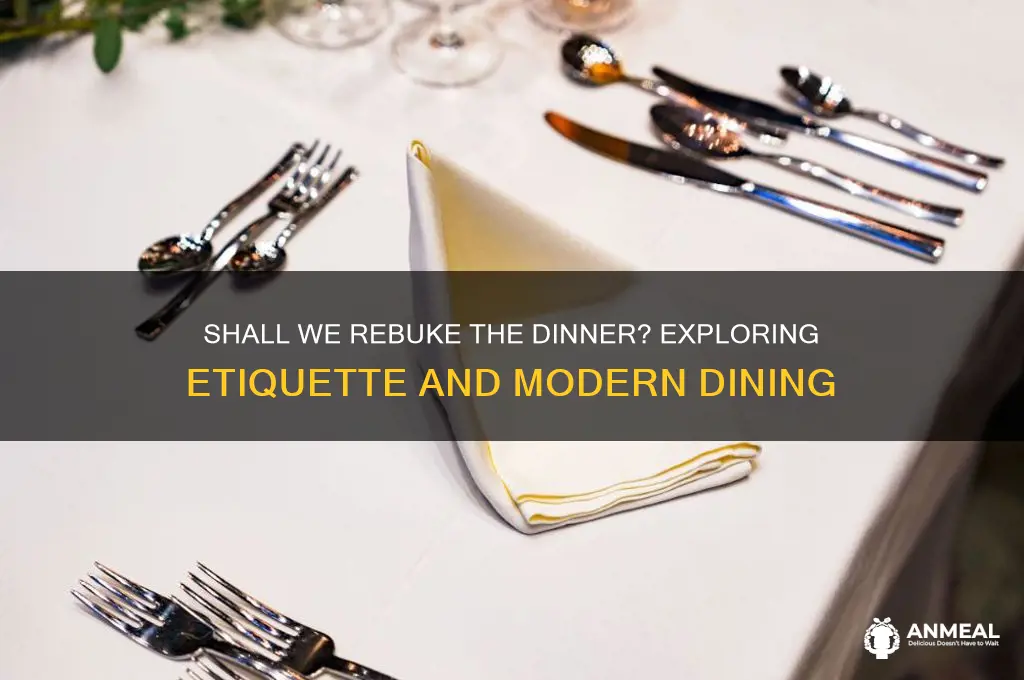 shall we rebuke the dinner