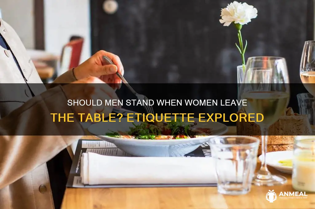 should a man stand when a woman leaves dinner table
