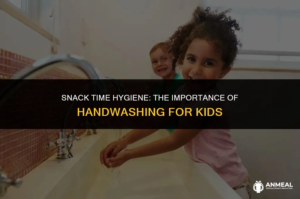 should children was hands after eating snacks