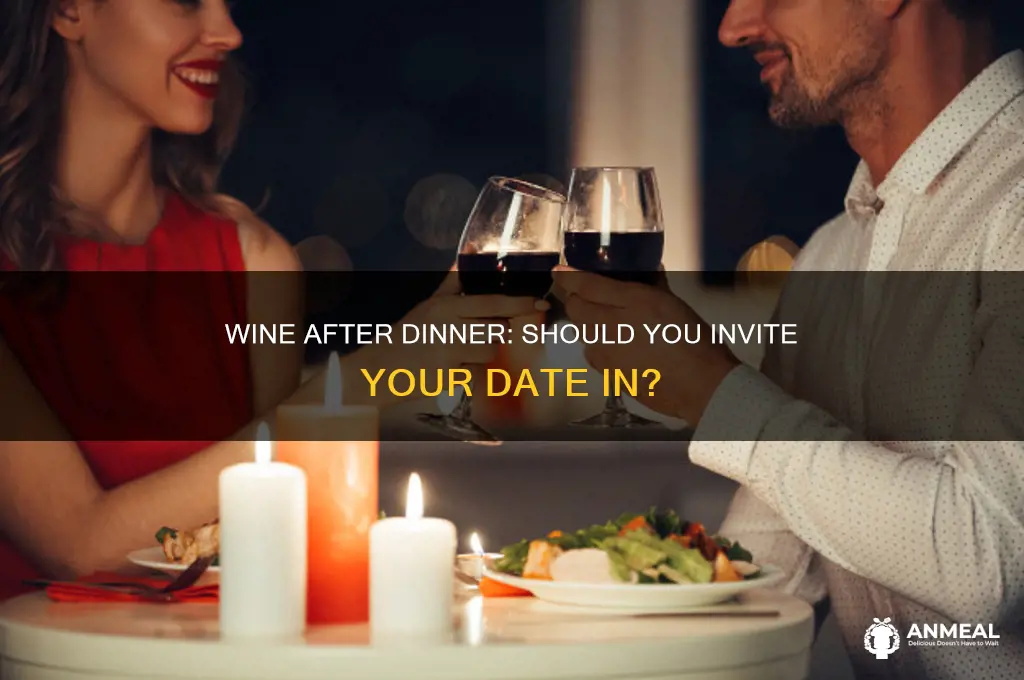 should date be invited in for wine after dinner date