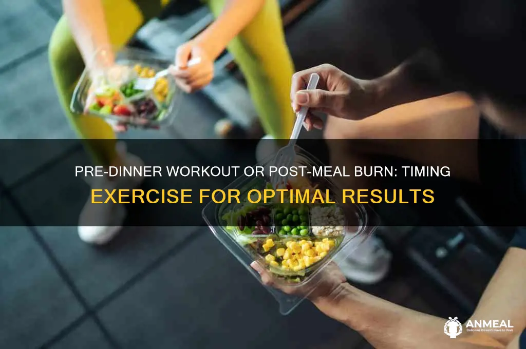 should exercise before or after dinner