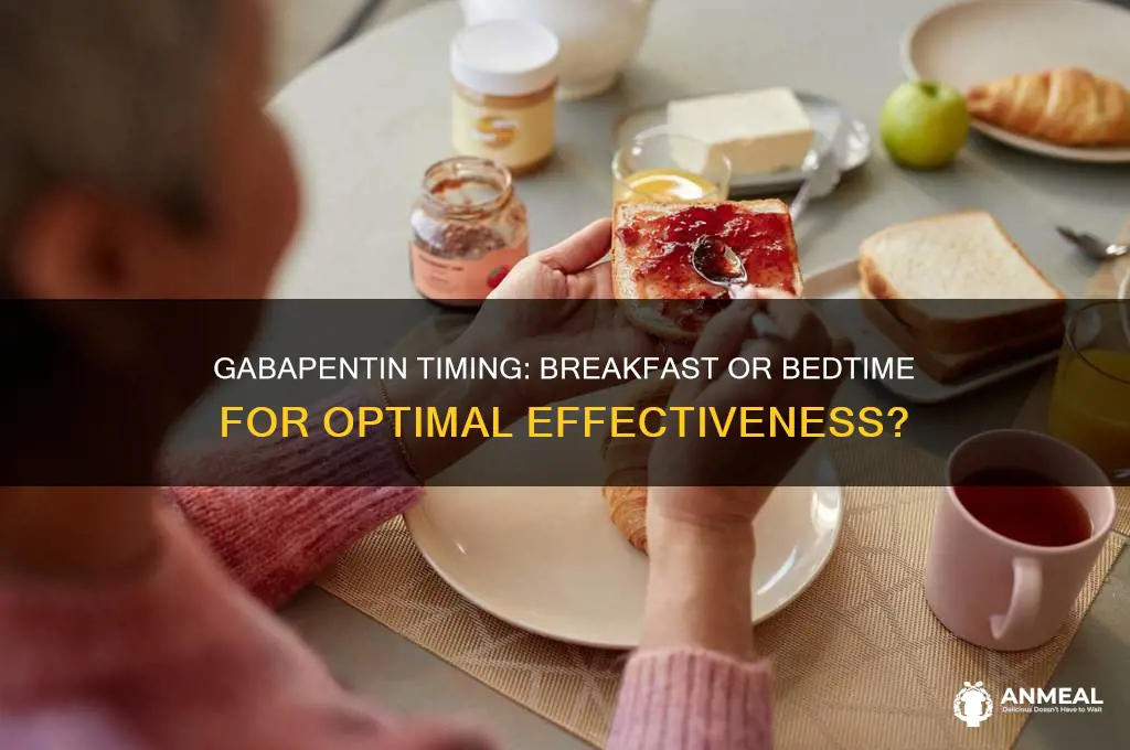 should gabapentin be taken ata breakfast or at bedtime