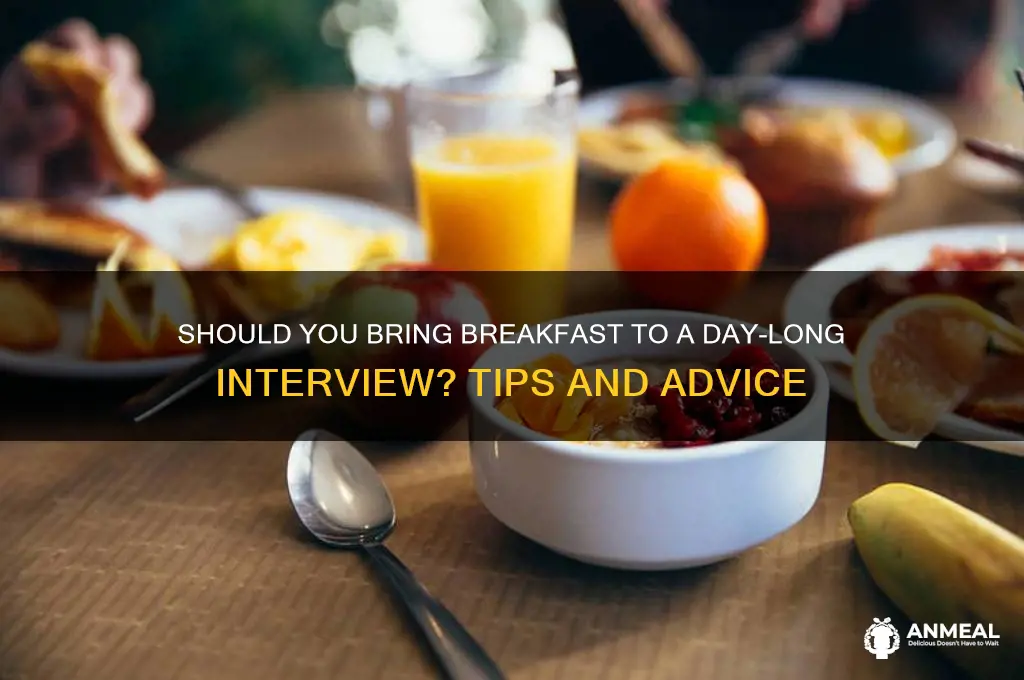 should i bring breakfast for a day long interview