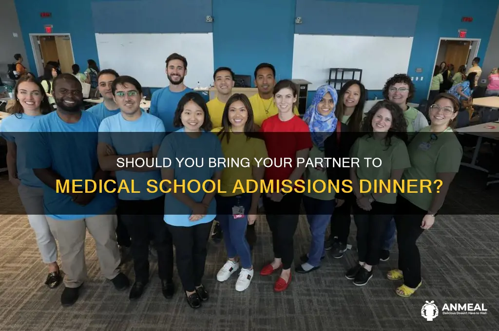 should i bring significant other to medical school admissions dinner
