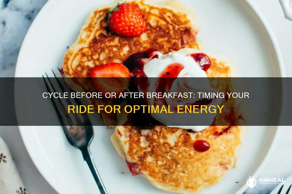 should i cycle before or after breakfast