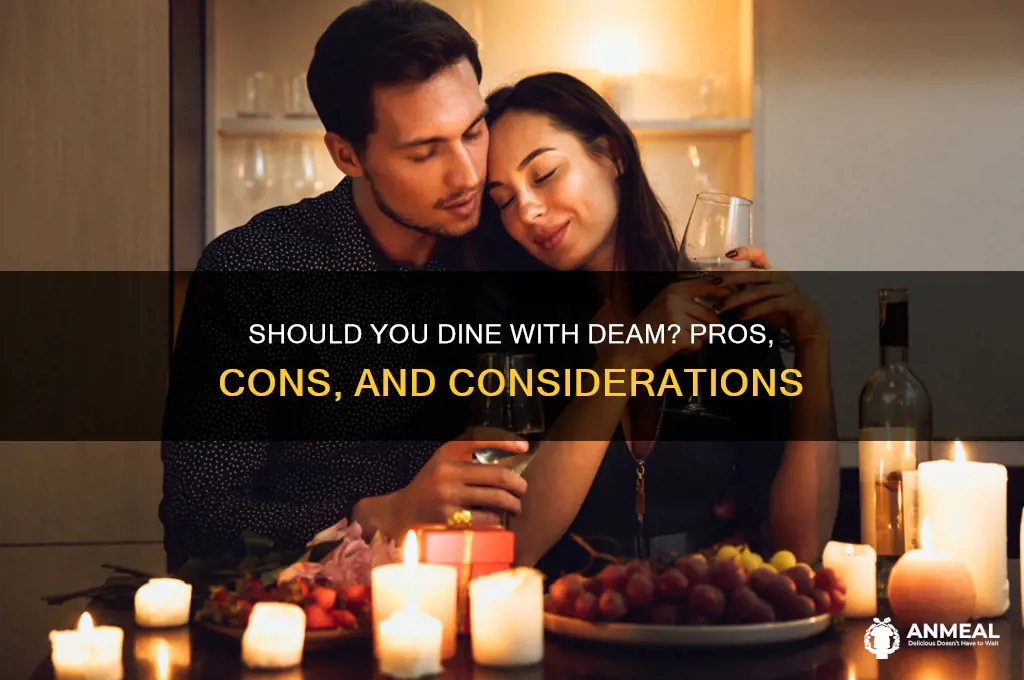 should i dinner with deam