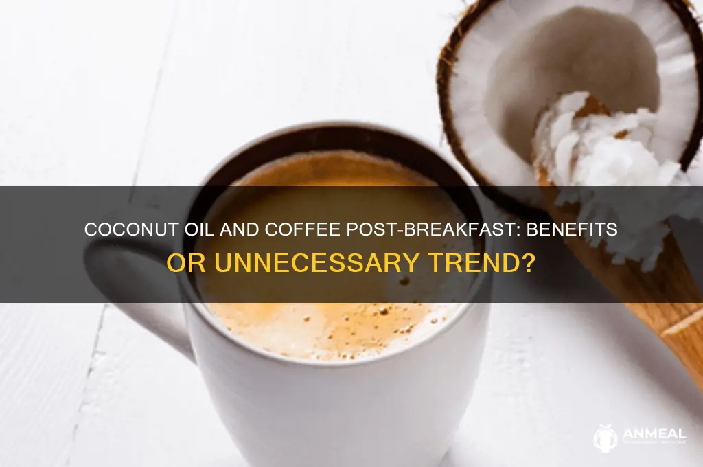 should i drink coconut oil & coffee after breakfast