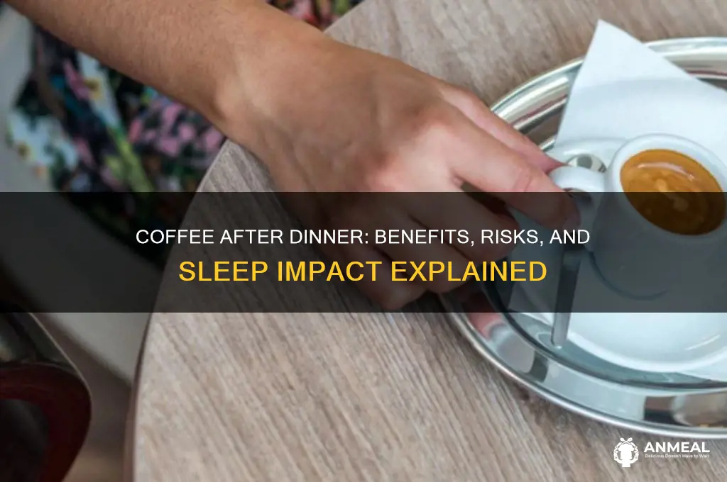 should i drink coffee after dinner