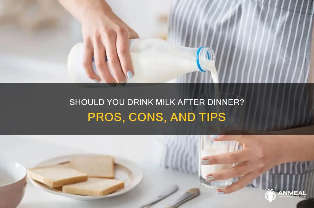 should i drink milk after dinner