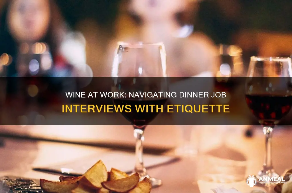 should i drink wine during a dinner job interview
