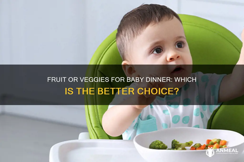 should i feed my baby fruit or veggies for dinner