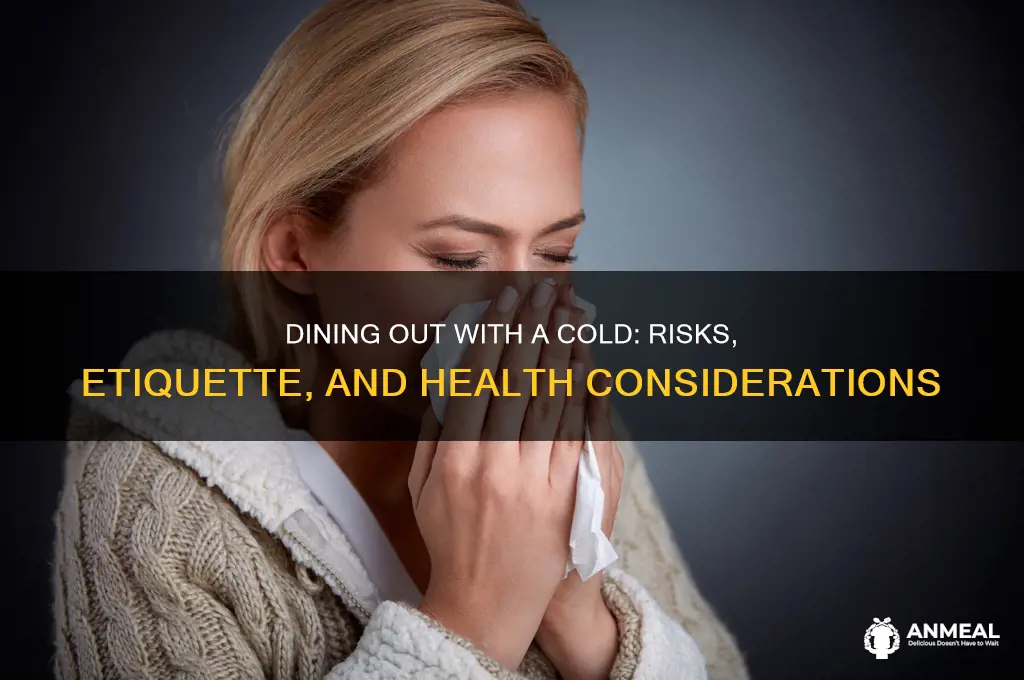 should i go out to dinner with a cold
