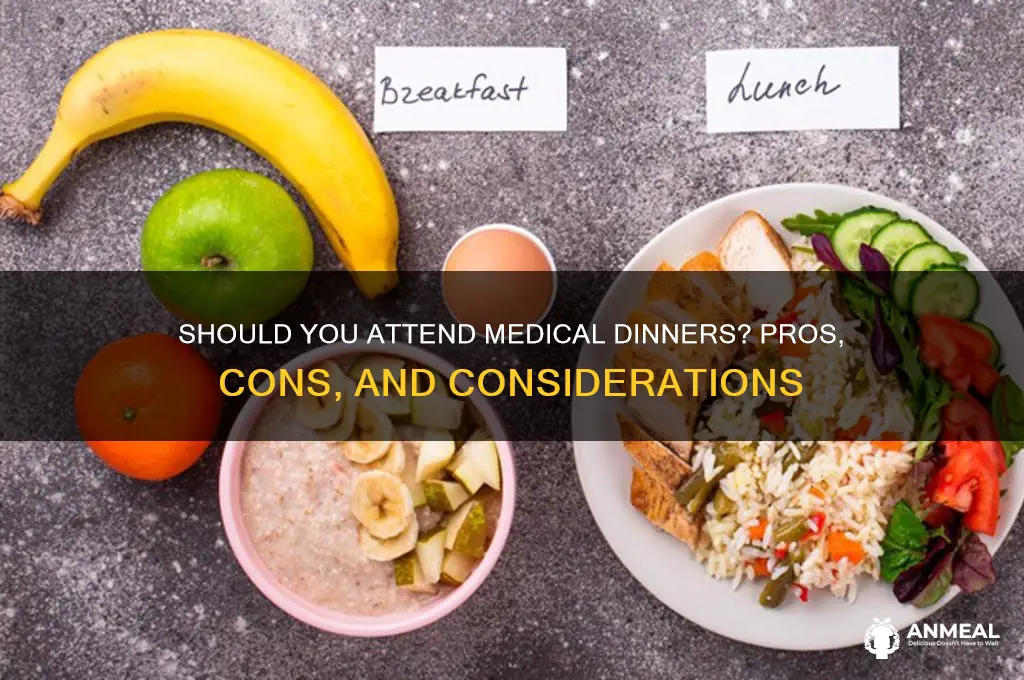 should i go to medical dinner
