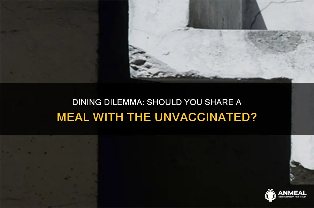 should i have dinner with an unvaccinated person