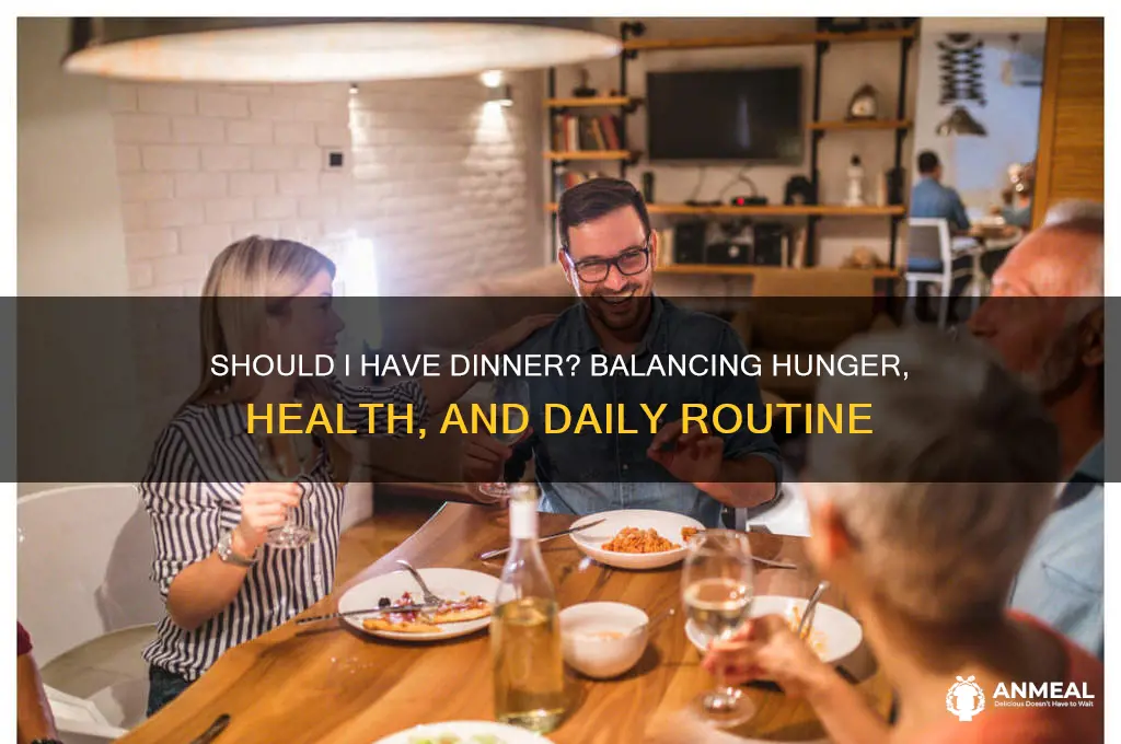 should i have dinner