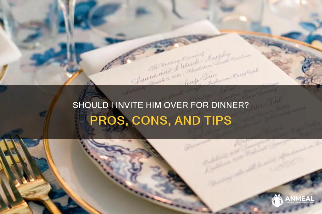 should i invite him over for dinner