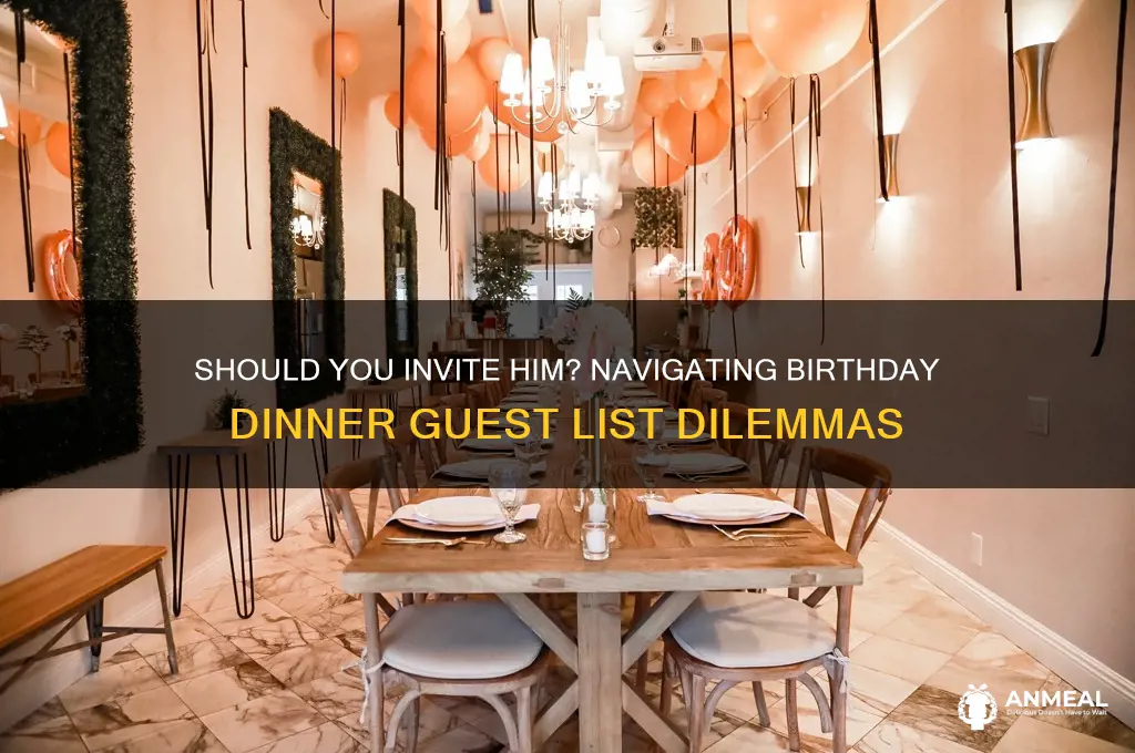 should i invite him to my birthday dinner