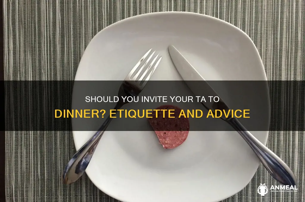 should i invite ta to dinner