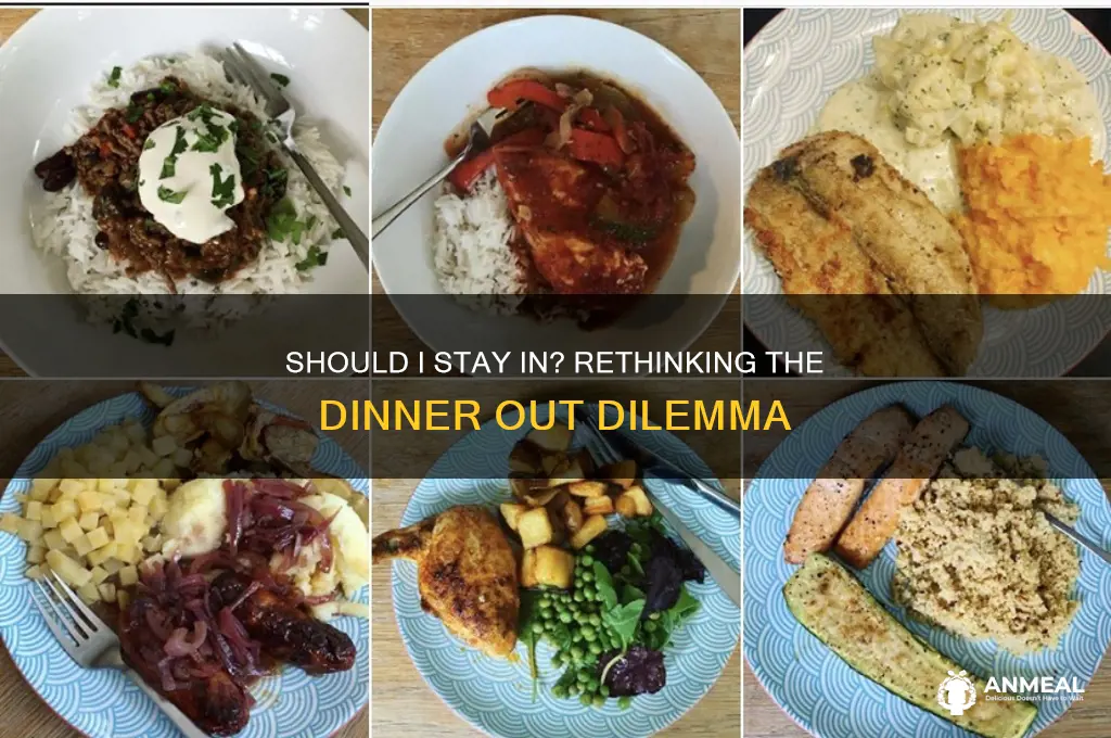should i not go out to dinner
