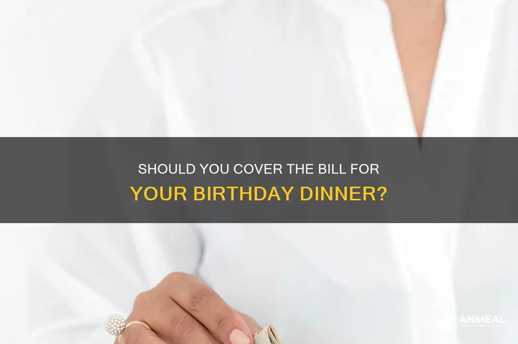 should i pay for everyone at my birthday dinner