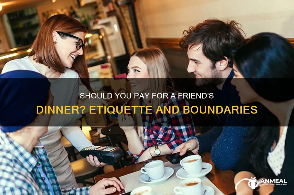 should i pay for my friends dinner