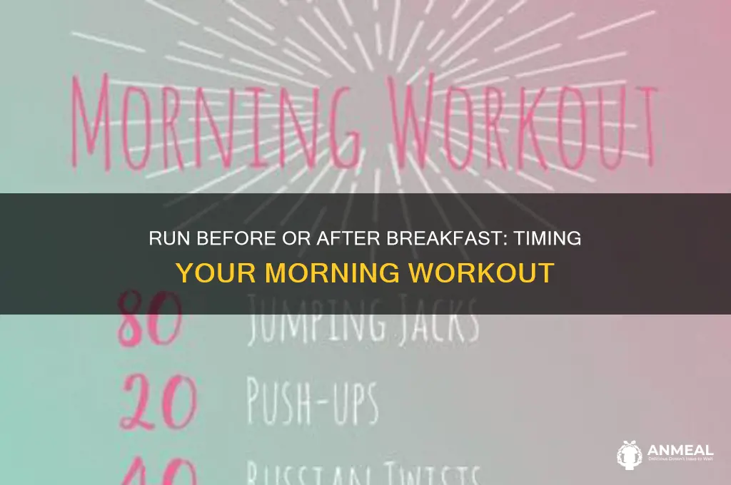 should i run after breakfast or before breakfast