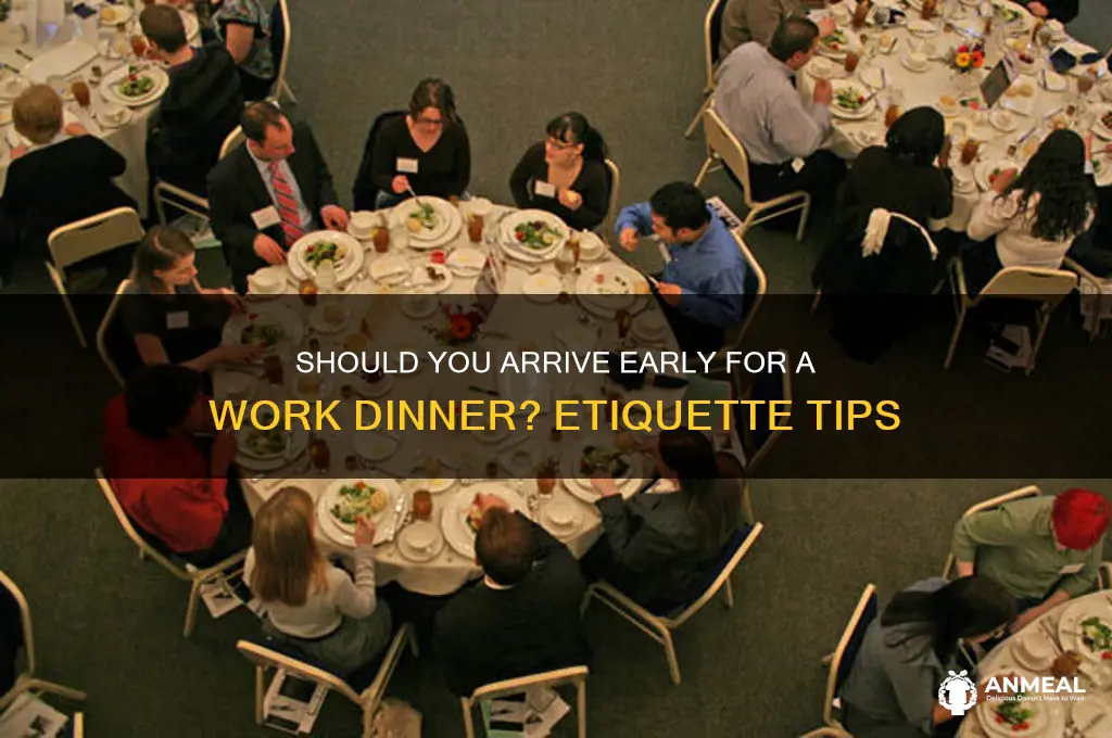 should i show up early for a work dinner
