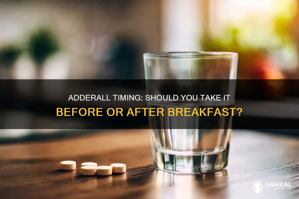 should i take adderall before or after breakfast