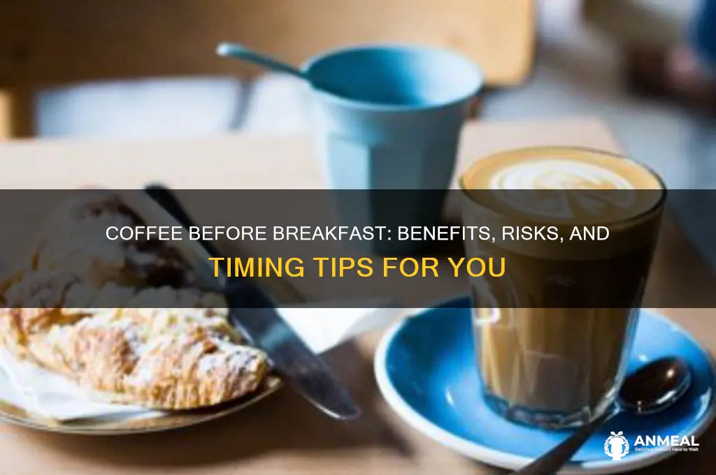 should i take coffee before breakfast