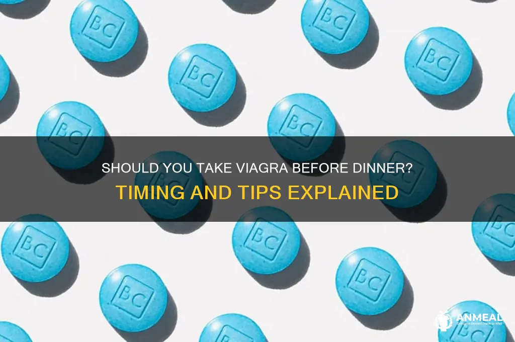 should i take viagra before dinner