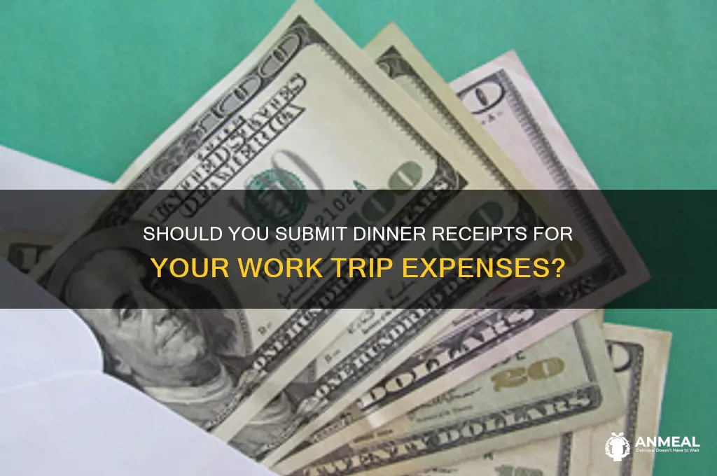 should i turn in dinner receipts for work trip