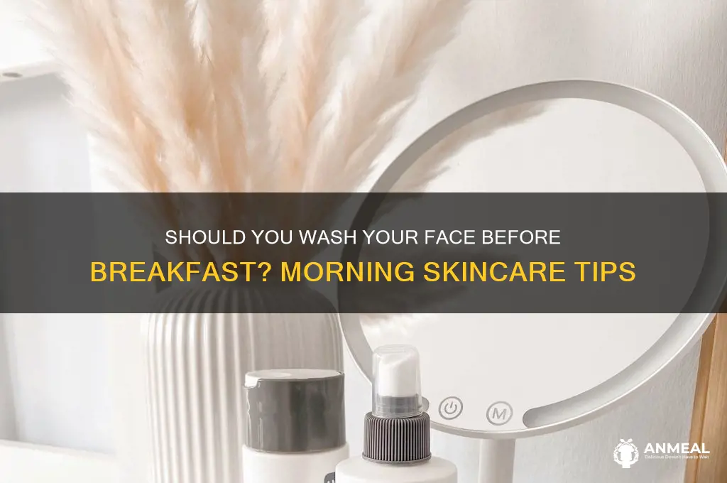 should i wash my face before breakfast