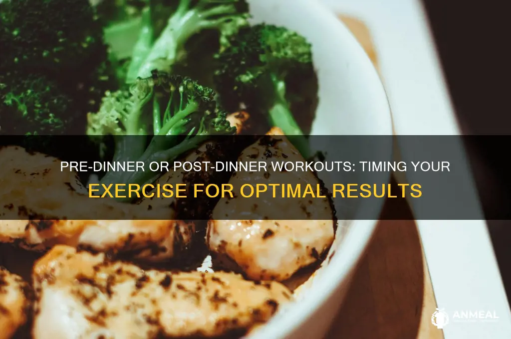 should i work out before or after dinner