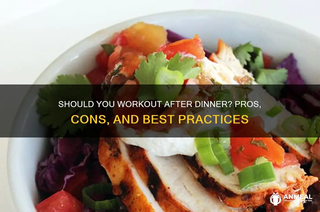 should i workout after dinner