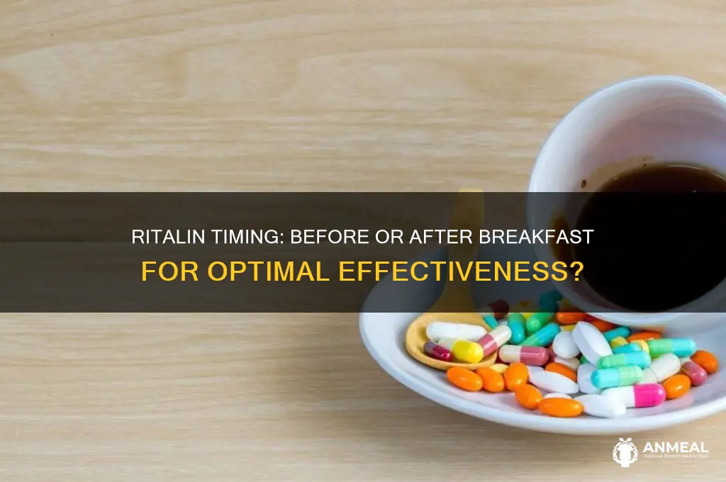 should ritalin be taken before or after breakfast