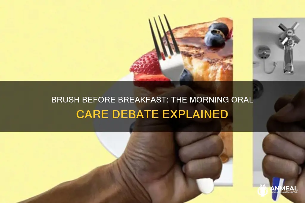 should teeth be brushed before breakfast