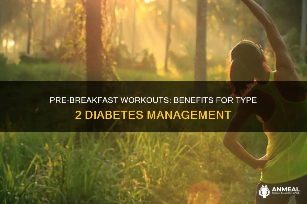 should type 2 diabetes exercise before breakfast
