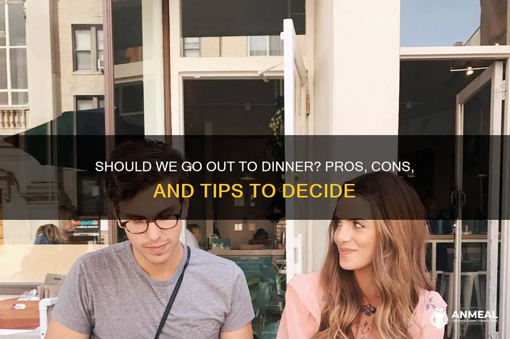 should we go out to dinner