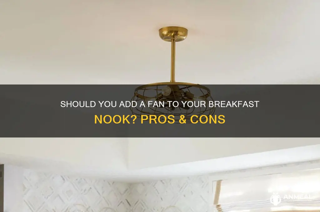 should we have a fan in breakfast nook