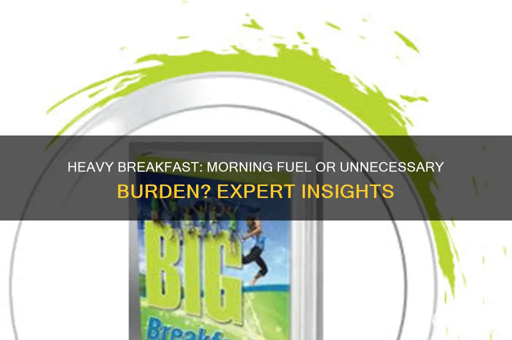 should we have heavy breakfast in the morning