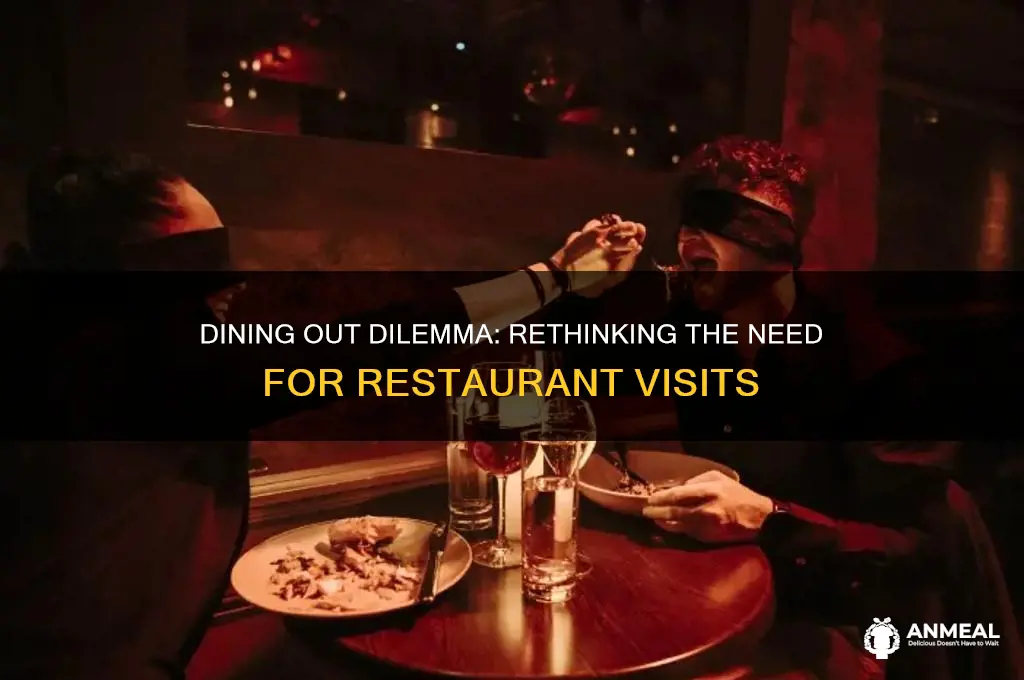 should we not go out to dinner