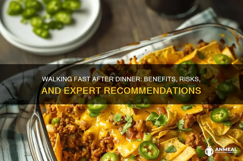 should we walk fast after dinner