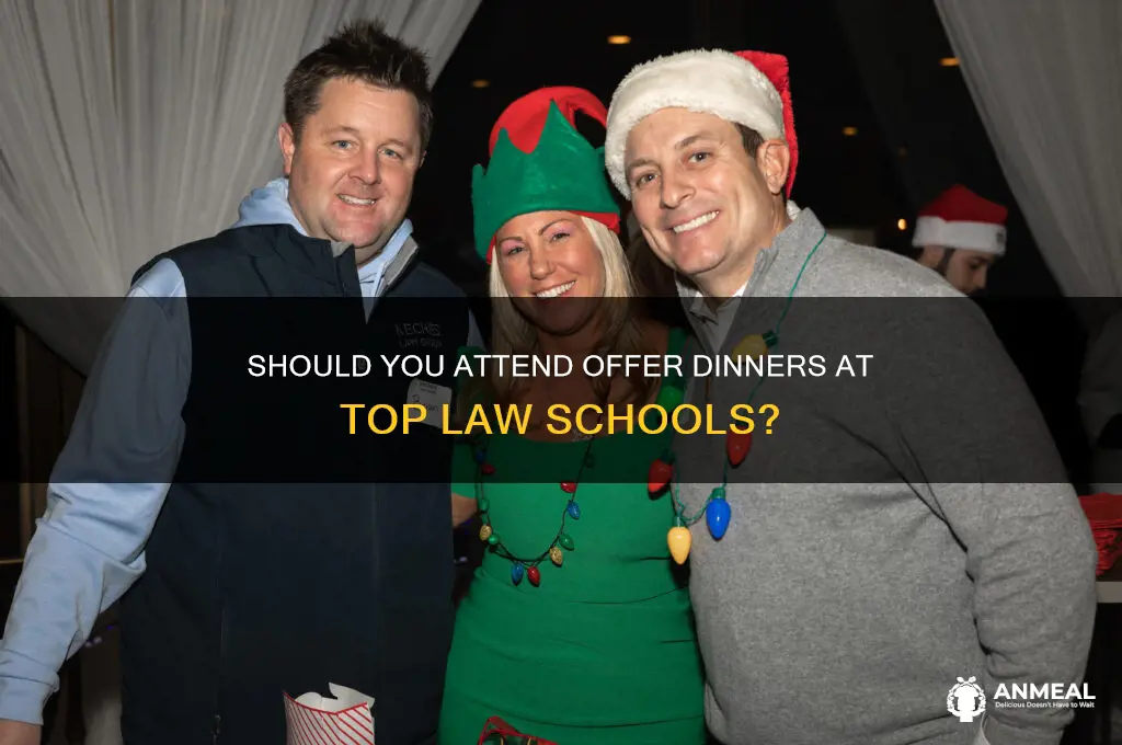 should you attend offer dinner top law schools