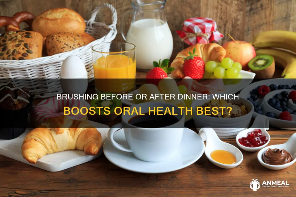should you brush before or after dinner